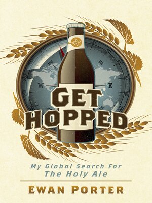 cover image of Get Hopped--My Global Search For the Holy Ale